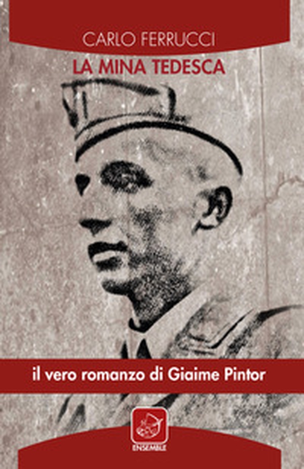 La mina tedesca. Il vero romanzo di Giaime Pintor - Librerie.coop La mina tedesca. Il vero romanzo di Giaime Pintor - Librerie.coop