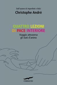 Quattro lezioni di pace interiore - Librerie.coop Quattro lezioni di pace interiore - Librerie.coop