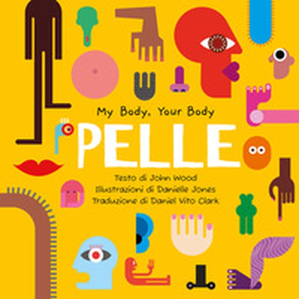 Pelle. My Body, Your Body Series - Librerie.coop Pelle. My Body, Your Body Series - Librerie.coop