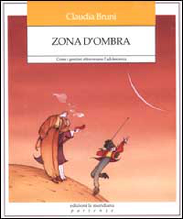 Zona d'ombra. Come i genitori attraversano l'adolescenza - Librerie.coop Zona d'ombra. Come i genitori attraversano l'adolescenza - Librerie.coop