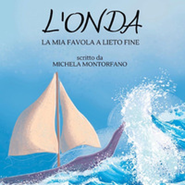 L'onda. La mia favola a lieto fine - Librerie.coop L'onda. La mia favola a lieto fine - Librerie.coop