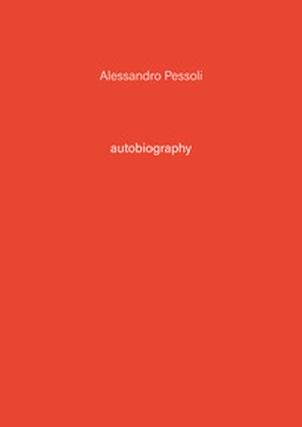 Alessandro Pessoli. Autobiography - Vol. 3 - Librerie.coop Alessandro Pessoli. Autobiography - Vol. 3 - Librerie.coop