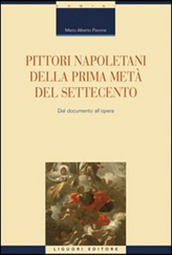 Pittori napoletani della prima metà del Settecento. Dal documento all'opera - Librerie.coop
