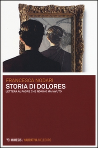 Storia di Dolores. Lettera al padre che non ho mai avuto - Librerie.coop