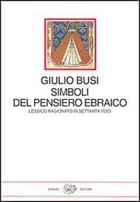 Simboli del pensiero ebraico. Lessico ragionato in settanta voci - Librerie.coop Simboli del pensiero ebraico. Lessico ragionato in settanta voci - Librerie.coop