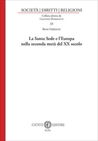 La Santa Sede e l'Europa nella seconda metà del XX secolo - Librerie.coop