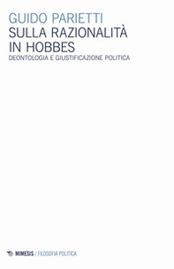 Sulla razionalità in Hobbes. Deontologia e giustificazione politica - Librerie.coop Sulla razionalità in Hobbes. Deontologia e giustificazione politica - Librerie.coop