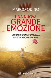 Una nuova grande emozione. Corso di consapevolezza ed educazione emotiva - Librerie.coop