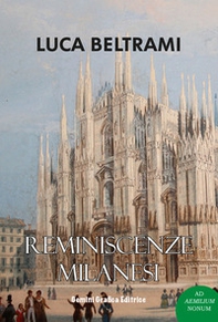 Reminiscenze milanesi. Lo studio che contribuì a salvare Milano - Librerie.coop