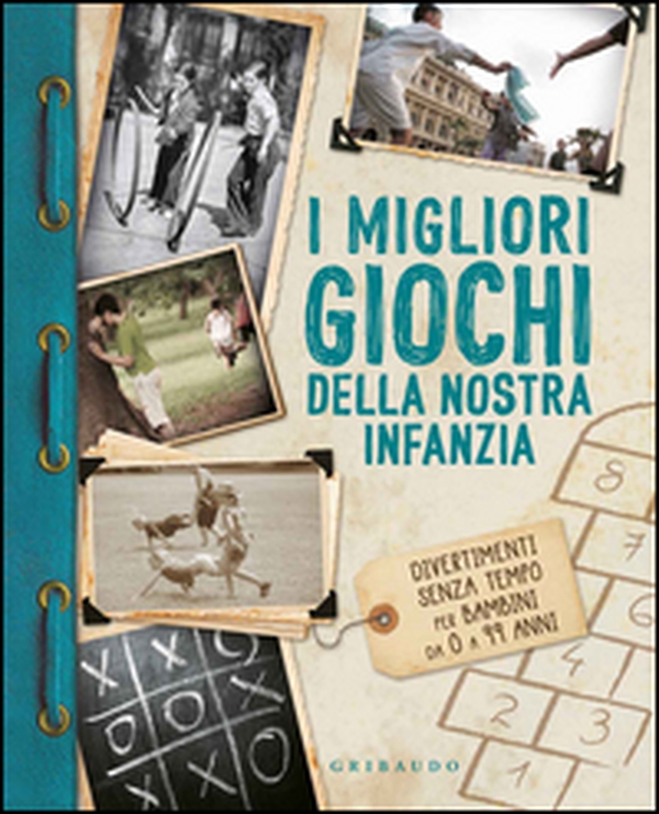 I migliori giochi della nostra infanzia. Divertimenti senza tempo per bambini da 0 a 99 anni - Librerie.coop I migliori giochi della nostra infanzia. Divertimenti senza tempo per bambini da 0 a 99 anni - Librerie.coop