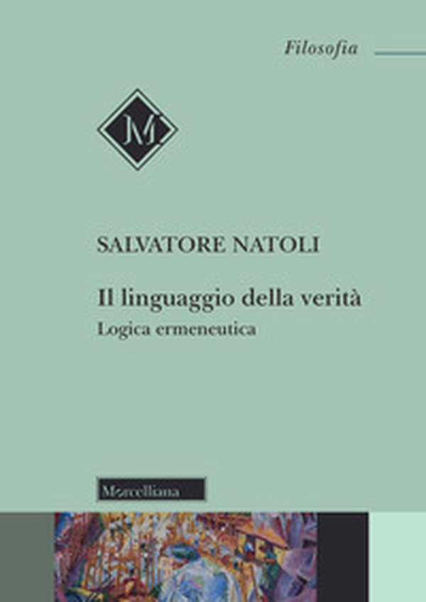 Il linguaggio della verità. Logica ermeneutica - Librerie.coop Il linguaggio della verità. Logica ermeneutica - Librerie.coop