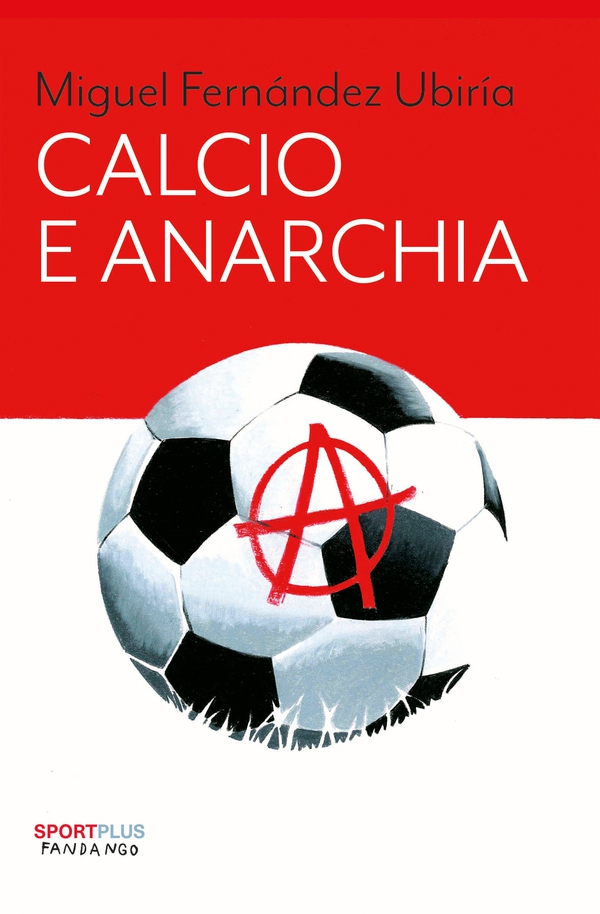 Calcio e anarchia - Librerie.coop Calcio e anarchia - Librerie.coop