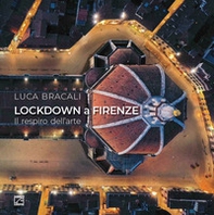 Lockdown a Firenze. Il respiro dell'arte. Ediz. italiana e inglese - Librerie.coop Lockdown a Firenze. Il respiro dell'arte. Ediz. italiana e inglese - Librerie.coop