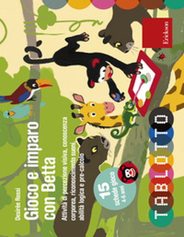 Gioco e imparo con Betta. Attività di percezione visiva, conoscenza corporea, riconoscimento suoni, abilità logica e pre-calcolo. Con 15 schede gioco 4-6 anni - Librerie.coop Gioco e imparo con Betta. Attività di percezione visiva, conoscenza corporea, riconoscimento suoni, abilità logica e pre-calcolo. Con 15 schede gioco 4-6 anni - Librerie.coop