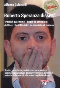 Roberto Speranza disse... «Perché guariremo»: bugie ed omissioni del libro che il Ministero ha mandato al macero - Librerie.coop