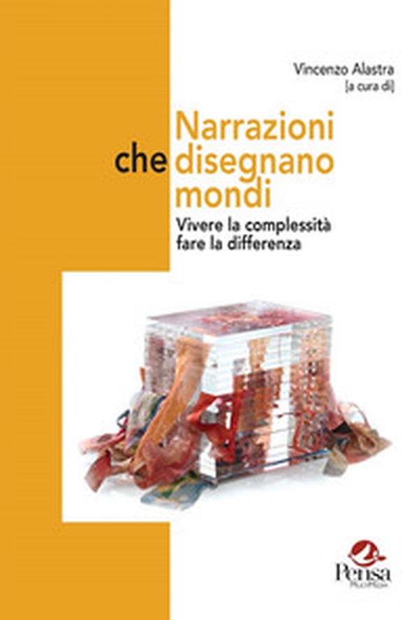 Narrazioni che disegnano mondi. Vivere la complessità fare la differenza - Librerie.coop Narrazioni che disegnano mondi. Vivere la complessità fare la differenza - Librerie.coop