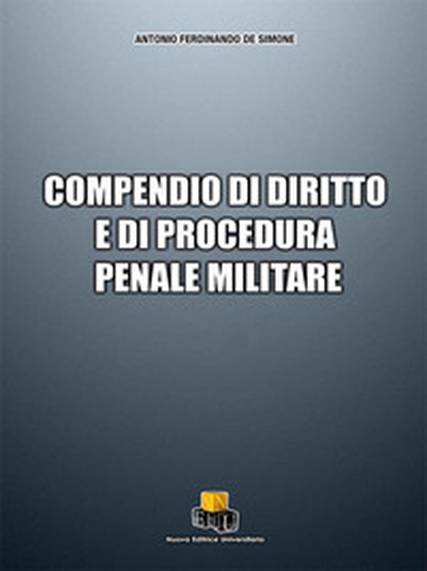 Compendio di diritto e di procedura penale militare - Librerie.coop Compendio di diritto e di procedura penale militare - Librerie.coop