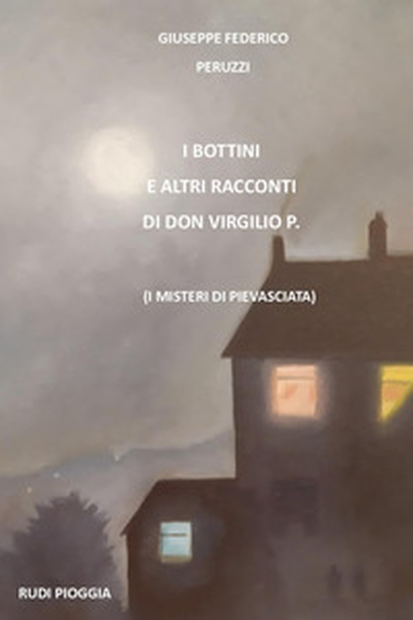 I bottini e altri racconti di don Virgilio P. (I misteri di Pievasciata) - Librerie.coop I bottini e altri racconti di don Virgilio P. (I misteri di Pievasciata) - Librerie.coop