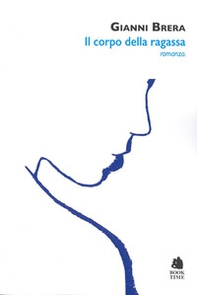 Il corpo della ragassa - Librerie.coop