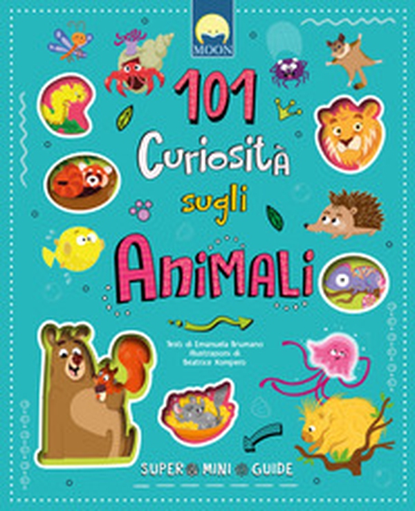 101 curiosità sugli animali. Super mini guide - Librerie.coop 101 curiosità sugli animali. Super mini guide - Librerie.coop