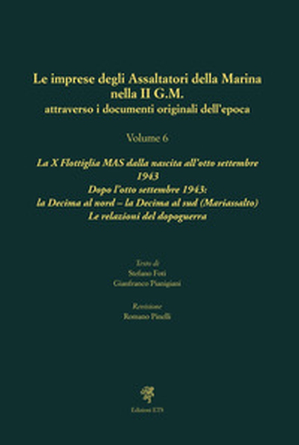 Le imprese degli assaltatori della Marina nella II G.M. attraverso i documenti originali dell'epoca - Vol. 6 - Librerie.coop