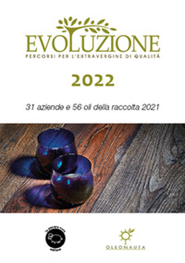 Evoluzione 2022. 31 aziende e 56 oli della raccolta 2021 - Librerie.coop Evoluzione 2022. 31 aziende e 56 oli della raccolta 2021 - Librerie.coop