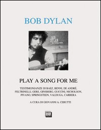 Bob Dylan. Play a song for me. Testimonianze - Librerie.coop