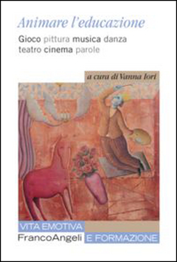 Animare l'educazione. Gioco pittura musica danza teatro cinema parole - Librerie.coop Animare l'educazione. Gioco pittura musica danza teatro cinema parole - Librerie.coop