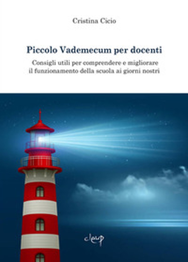 Piccolo vademecum per docenti. Consigli utili per comprendere e migliorare il funzionamento della scuola ai giorni nostri - Librerie.coop Piccolo vademecum per docenti. Consigli utili per comprendere e migliorare il funzionamento della scuola ai giorni nostri - Librerie.coop