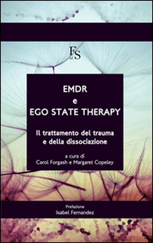 EMDR e ego state therapy. Il trattamento dei trauma e della dissociazione - Librerie.coop EMDR e ego state therapy. Il trattamento dei trauma e della dissociazione - Librerie.coop