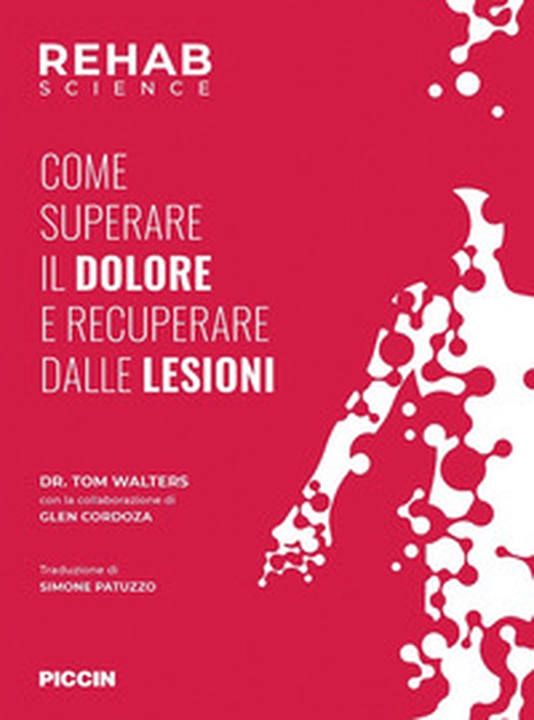 Rehab science. Come superare il dolore e recuperare dalle lesioni - Librerie.coop Rehab science. Come superare il dolore e recuperare dalle lesioni - Librerie.coop