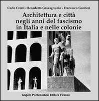 Architettura e città negli anni del fascismo in Italia e nelle colonie - Librerie.coop