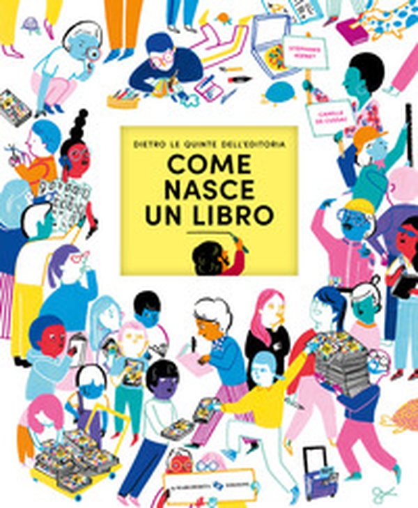Come nasce un libro. Dietro le quinte dell'editoria - Librerie.coop Come nasce un libro. Dietro le quinte dell'editoria - Librerie.coop