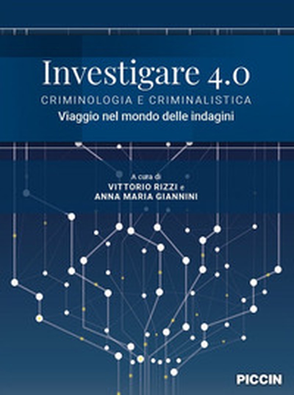 Investigare 4.0. Criminologia e criminalistica. Viaggio nel mondo delle indagini - Librerie.coop Investigare 4.0. Criminologia e criminalistica. Viaggio nel mondo delle indagini - Librerie.coop