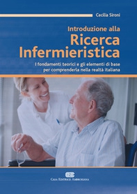 Introduzione alla ricerca infermieristica. I fondamenti teorici e gli elementi di base per comprenderla nella realtà italiana - Librerie.coop