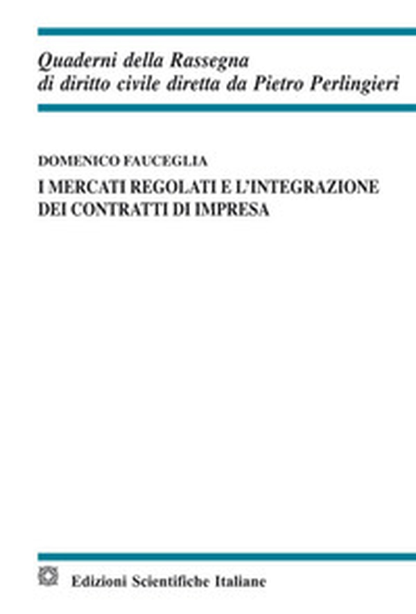 I mercati regolati e l'integrazione dei contratti di impresa - Librerie.coop I mercati regolati e l'integrazione dei contratti di impresa - Librerie.coop