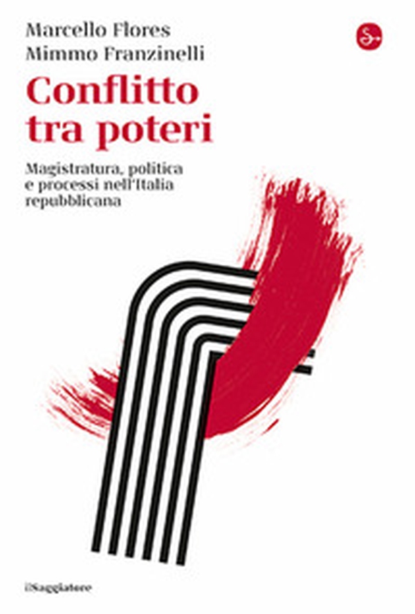 Conflitto tra poteri. Magistratura, politica e processi nell'Italia repubblicana - Librerie.coop Conflitto tra poteri. Magistratura, politica e processi nell'Italia repubblicana - Librerie.coop