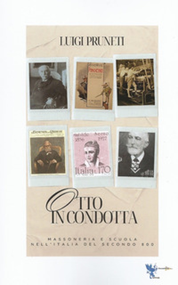 Otto in condotta. Massoneria e scuola nell'Italia del Secondo Ottocento - Librerie.coop Otto in condotta. Massoneria e scuola nell'Italia del Secondo Ottocento - Librerie.coop