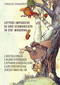 Lettere impudiche di uno scomunicato: il noce delle streghe, il falsario di Montecalvo, il puttanone di piazza dell'Olmo e altre storie napoletane e beneventane di Nicolò Franco - Librerie.coop Lettere impudiche di uno scomunicato: il noce delle streghe, il falsario di Montecalvo, il puttanone di piazza dell'Olmo e altre storie napoletane e beneventane di Nicolò Franco - Librerie.coop
