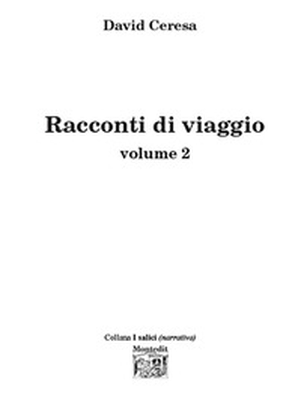 Racconti di viaggio - Vol. 2 - Librerie.coop Racconti di viaggio - Vol. 2 - Librerie.coop