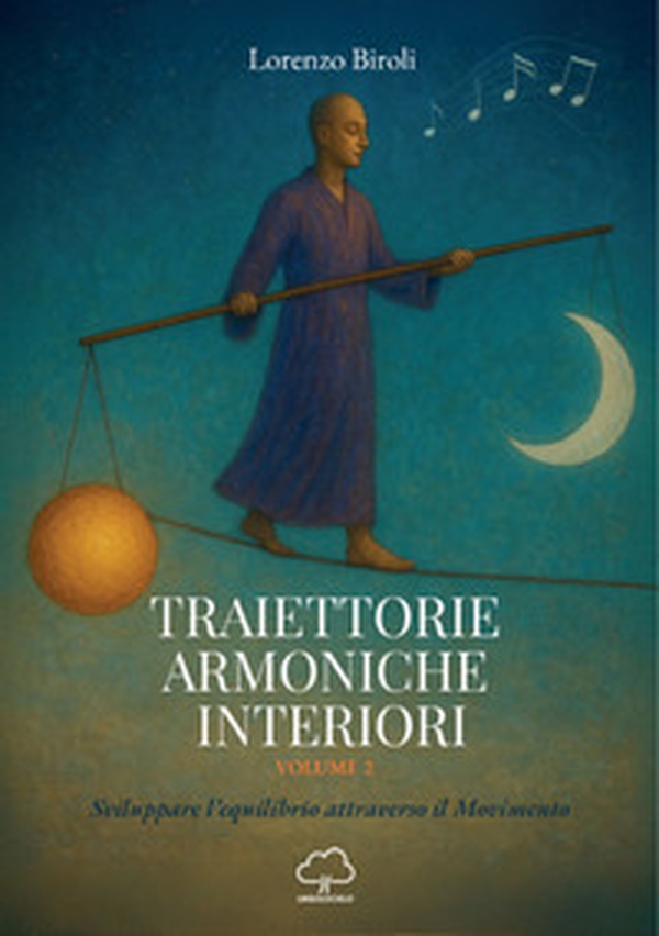 Traiettorie armoniche interiori. Sviluppare l'equilibrio attraverso il movimento - Vol. 2 - Librerie.coop