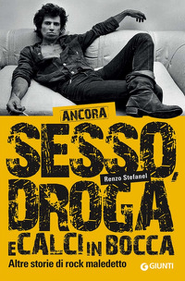 Ancora sesso, droga e calci in bocca. Altre storie di rock maledetto - Librerie.coop Ancora sesso, droga e calci in bocca. Altre storie di rock maledetto - Librerie.coop