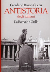Antistoria degli italiani. Da Romolo a Grillo - Librerie.coop