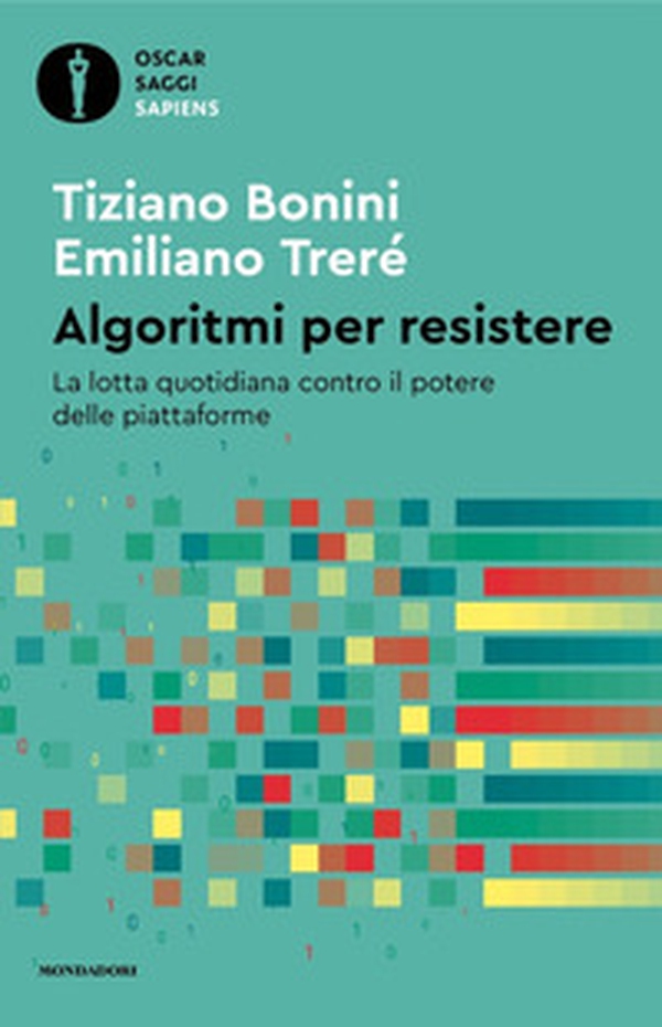 Algoritmi per resistere. La lotta quotidiana contro il potere delle piattaforme - Librerie.coop Algoritmi per resistere. La lotta quotidiana contro il potere delle piattaforme - Librerie.coop