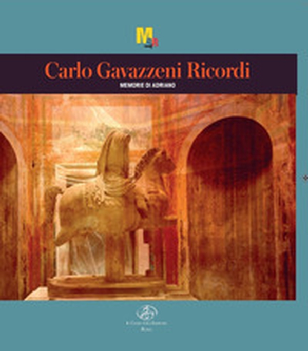 Carlo Gavazzeni Ricordi. Memorie di Adriano - Librerie.coop Carlo Gavazzeni Ricordi. Memorie di Adriano - Librerie.coop
