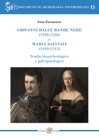 Giovanni dalle Bande Nere (1498-1526) e Maria Salviati (1499-1543). Studio bioarcheologico e paleopatologico - Librerie.coop