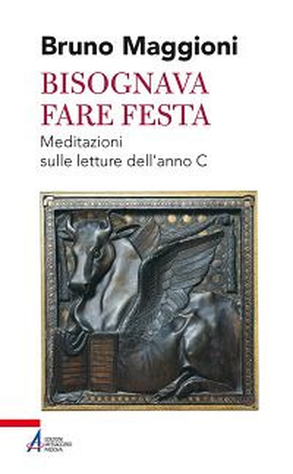 Bisognava fare festa. Meditazioni sulle letture dell'anno C - Librerie.coop Bisognava fare festa. Meditazioni sulle letture dell'anno C - Librerie.coop