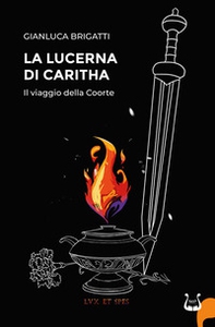 La lucerna di Caritha. Il viaggio della Coorte - Librerie.coop