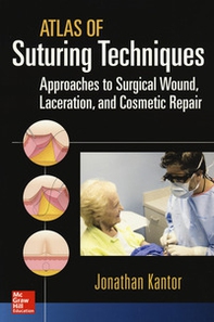 Atlas of suturing techniques. Approaches to surgical wound, laceration and cosmetic repair - Librerie.coop