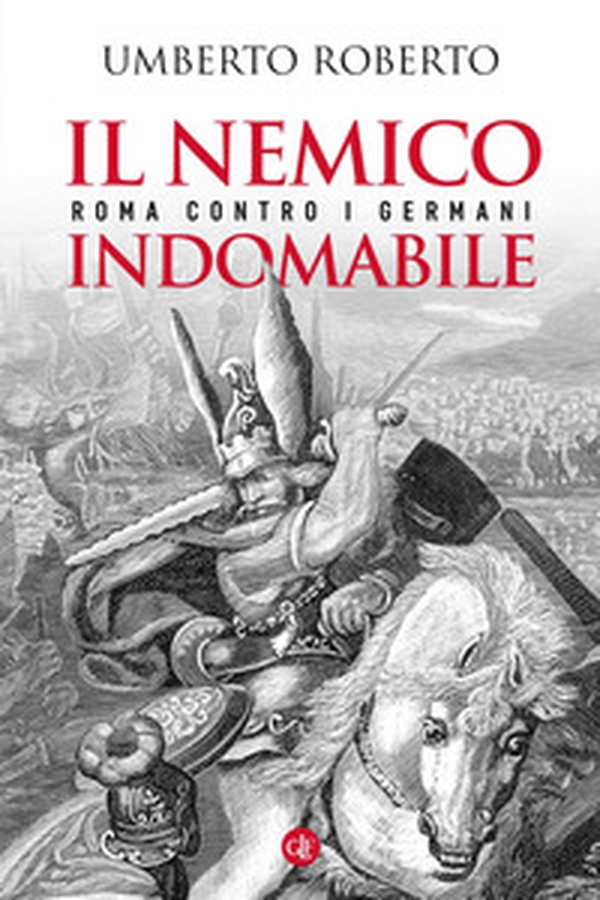 Il nemico indomabile. Roma contro i Germani - Librerie.coop Il nemico indomabile. Roma contro i Germani - Librerie.coop
